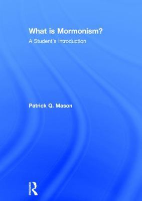 What Is Mormonism?: A Student's Introduction 1138794589 Book Cover