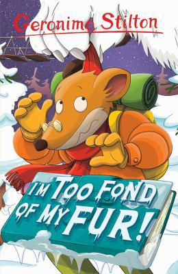 I'm Too Fond of My Fur! (Geronimo Stilton) (Ger... 1782263594 Book Cover