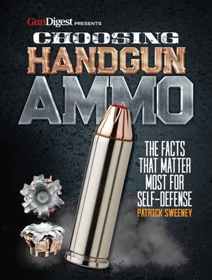 Choosing Handgun Ammo - The Facts That Matter M... 1946267031 Book Cover