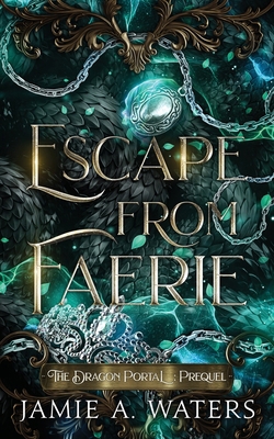 Escape from Faerie (The Dragon Portal, Prequel) 1949524477 Book Cover