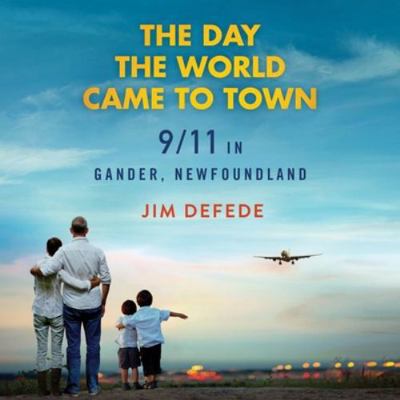 The Day the World Came to Town: 9/11 in Gander,... 1538477254 Book Cover