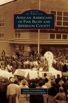 African Americans of Pine Bluff and Jefferson C... 1531666795 Book Cover