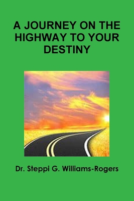 A Journey on the Highway to Your Destiny 1678108367 Book Cover