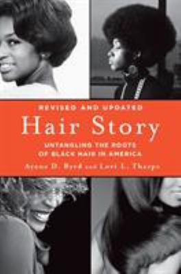 Hair Story: Untangling the Roots of Black Hair ... 1250046572 Book Cover