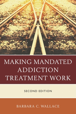Making Mandated Addiction Treatment Work 144226859X Book Cover