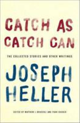 Catch As Catch Can: The Collected Stories and O... 0743243749 Book Cover
