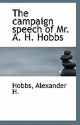 The Campaign Speech of Mr. A. H. Hobbs 1113257679 Book Cover