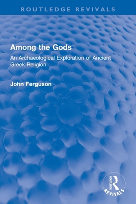 Among the Gods: An Archaeological Exploration o... 0367750619 Book Cover