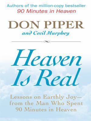 Heaven Is Real: Lessons on Earthly Joy -- From ... [Large Print] 1410412105 Book Cover