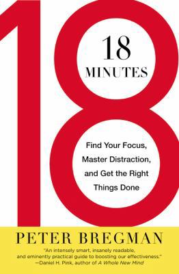 18 Minutes: Find Your Focus, Master Distraction... 1455508616 Book Cover