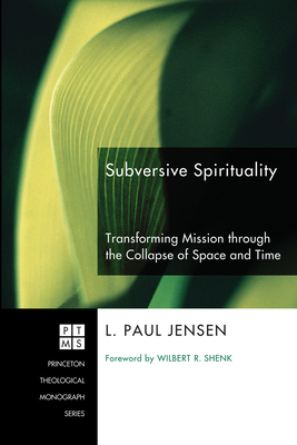 Subversive Spirituality: Transforming Mission T... 1498252761 Book Cover