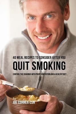 40 Meal Recipes to Consider after You Quit Smok... 1539986586 Book Cover