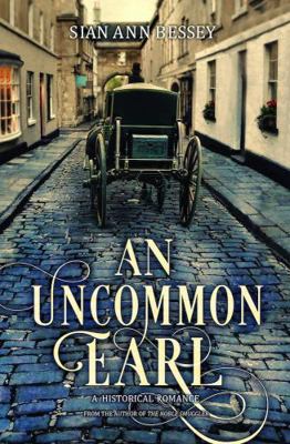 An Uncommon Earl (Georgian Gentlemen, #2) 1524414719 Book Cover