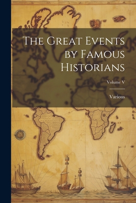 The Great Events by Famous Historians; Volume V 1022058932 Book Cover