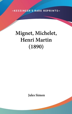 Mignet, Michelet, Henri Martin (1890) 1437258522 Book Cover