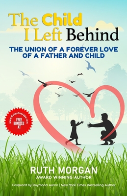 The Child I Left Behind: The Union of a Forever... B09FC9J2QT Book Cover