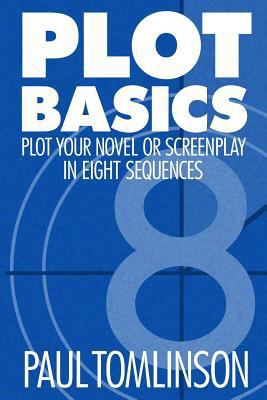 Plot Basics: Plot Your Novel or Screenplay in E... 1976098750 Book Cover