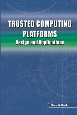 Trusted Computing Platforms: Design and Applica... 1489997733 Book Cover