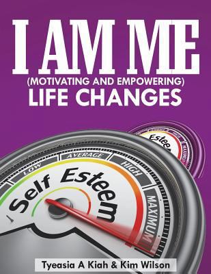 I AM ME (Motivating and Empowering): Life Changes 1978381956 Book Cover