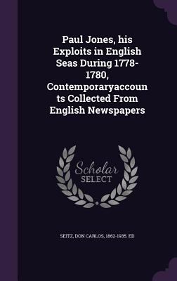 Paul Jones, his Exploits in English Seas During... 1354299345 Book Cover