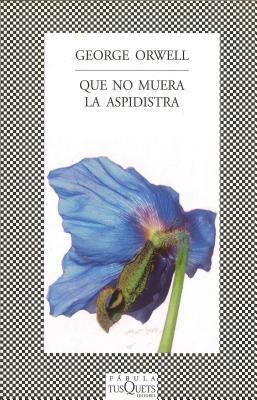 Que No Muera la Aspidistra = Keep the Aspidistr... [Spanish] 8483830019 Book Cover