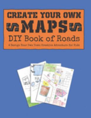 Create Your Own Maps: DIY Book of Roads: A Desi... 1691682403 Book Cover