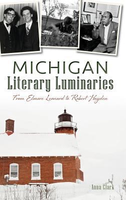 Michigan Literary Luminaries: From Elmore Leona... 1540213560 Book Cover