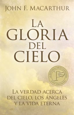 Gloria del Cielo: La Tarea Mas Importante Para ... [Spanish] 0825405130 Book Cover