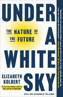 Under a White Sky: The Nature of the Future 0593136284 Book Cover