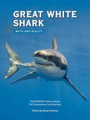 Great White Shark: Myth and Reality 1770859535 Book Cover