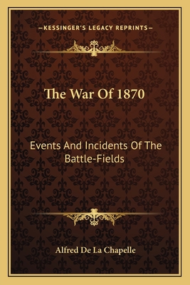 The War Of 1870: Events And Incidents Of The Ba... 116308882X Book Cover