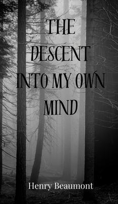 The Descent into My Own Mind 3690803780 Book Cover