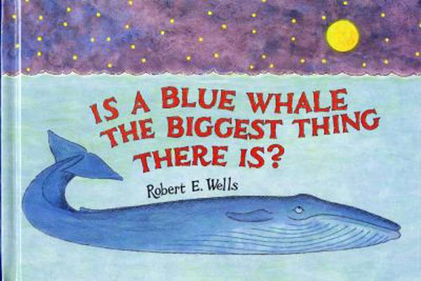 Is a Blue Whale the Biggest Thing There Is? 0807536555 Book Cover