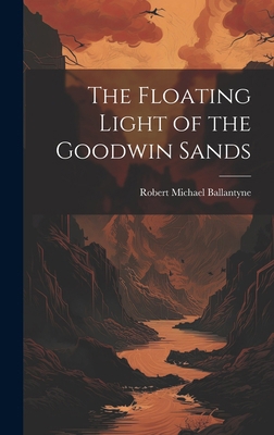 The Floating Light of the Goodwin Sands 1019776811 Book Cover
