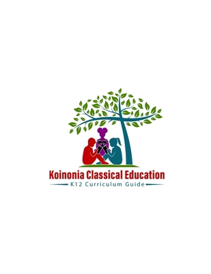 Koinonia Classical Education: A Curriculum Guid... B0DLV8P5BL Book Cover
