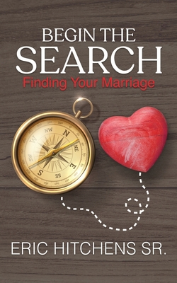 Begin the Search: Finding Your Marriage 1959533347 Book Cover