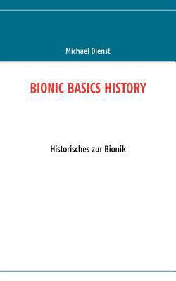 Bionic Basics History: Historisches zur Bionik [German] 3837034763 Book Cover