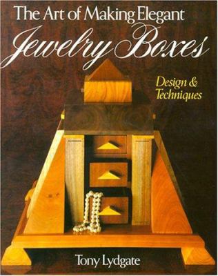 The Art Of Making Elegant Jewelry Boxes: Design... 0806942878 Book Cover