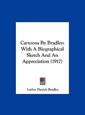 Cartoons by Bradley: With a Biographical Sketch... 1162123044 Book Cover