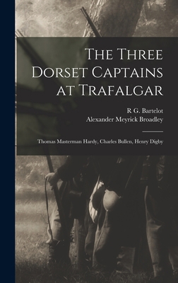 The Three Dorset Captains at Trafalgar: Thomas ... 101584362X Book Cover