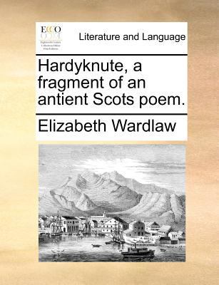 Hardyknute, a fragment of an antient Scots poem. 1171385420 Book Cover