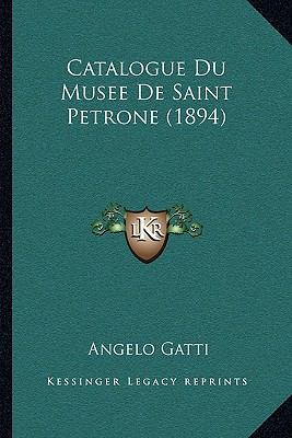 Catalogue Du Musee De Saint Petrone (1894) [French] 1167390555 Book Cover