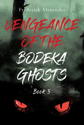 Vengeance of the Bodeka Ghosts B0D79Y2C25 Book Cover