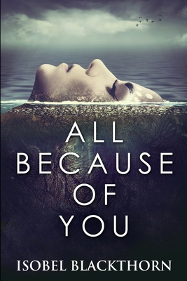 All Because Of You: Clear Print Edition 1034654551 Book Cover