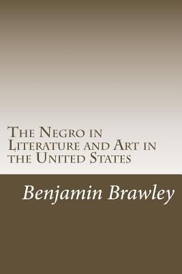 The Negro in Literature and Art in the United S... 1500579726 Book Cover