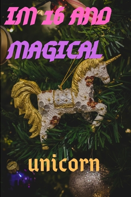 Im 16: Im 16 and Magical Unicorn Gift 1659042445 Book Cover