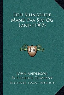 Den Sjungende Mand Paa Sjo Og Land (1907) [Norwegian] 1168079845 Book Cover