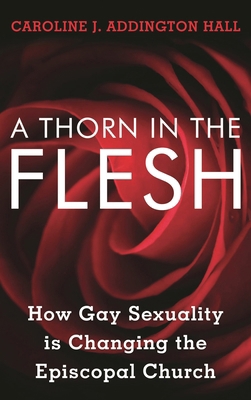 Thorn in the Flesh: How Gay Sexuality is Changi... 1442219947 Book Cover