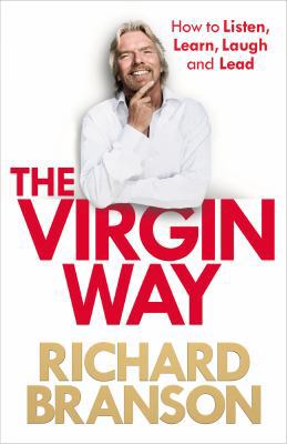 The Virgin Way: How to Listen, Learn, Laugh and... 1905264909 Book Cover