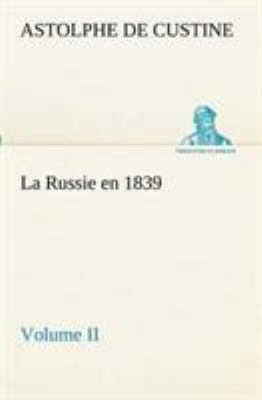 La Russie en 1839, Volume II [French] 3849131521 Book Cover